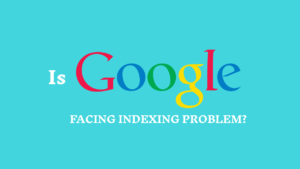 Is Google Facing Problem in Indexing?