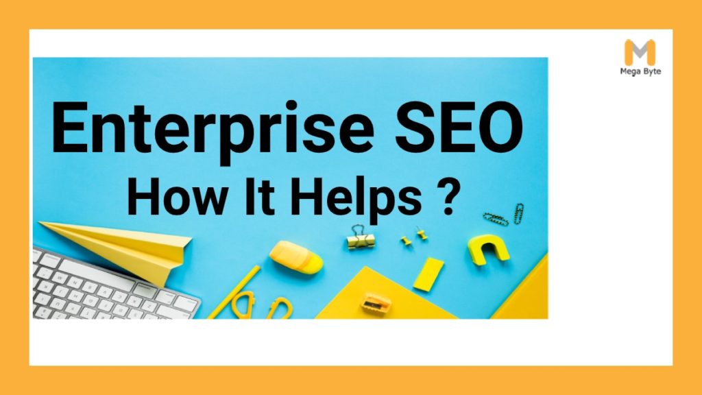 Enterprise seo: why marketers need enterprise search engine optimization 1