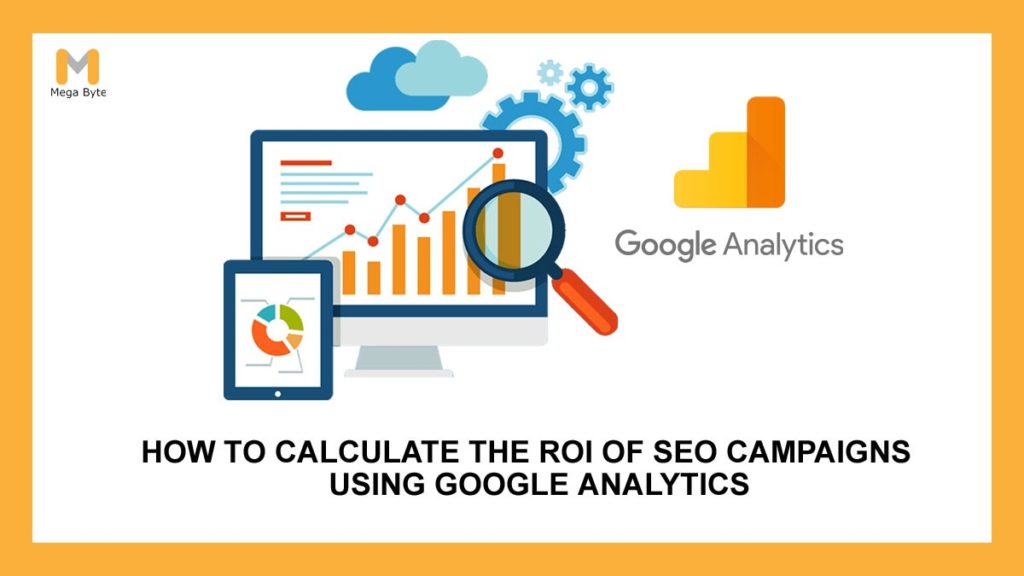 How to Calculate the ROI of SEO Campaigns Using Google Analytics?