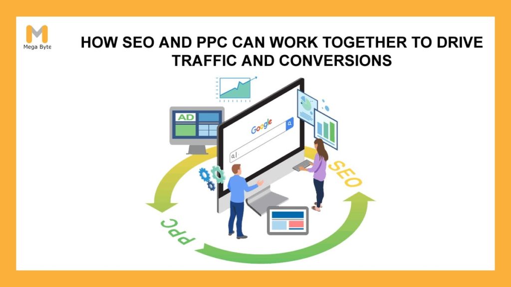 How SEO and PPC Can Work Together to Drive Traffic and Conversions