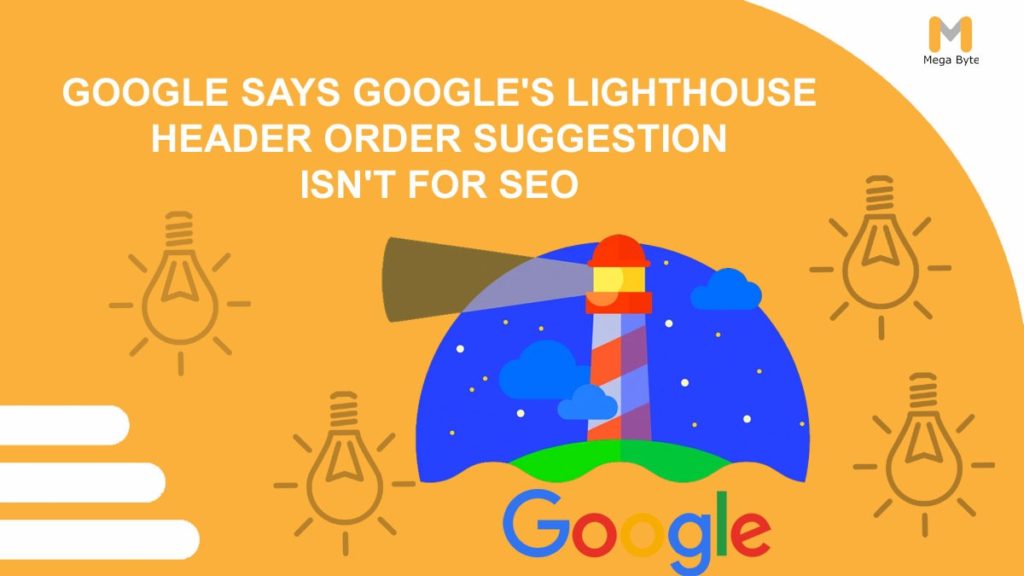 Google Says Lighthouse Header Order Suggestion Isn't For SEO