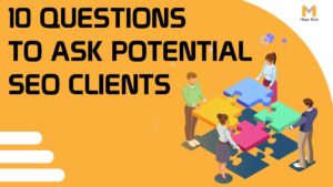 10 Questions to Ask Potential SEO Clients