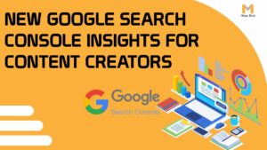 New Google Search Console Insights for Content Creators