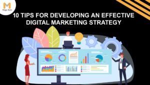 10 Tips to Developing an Effective Digital Marketing Strategy