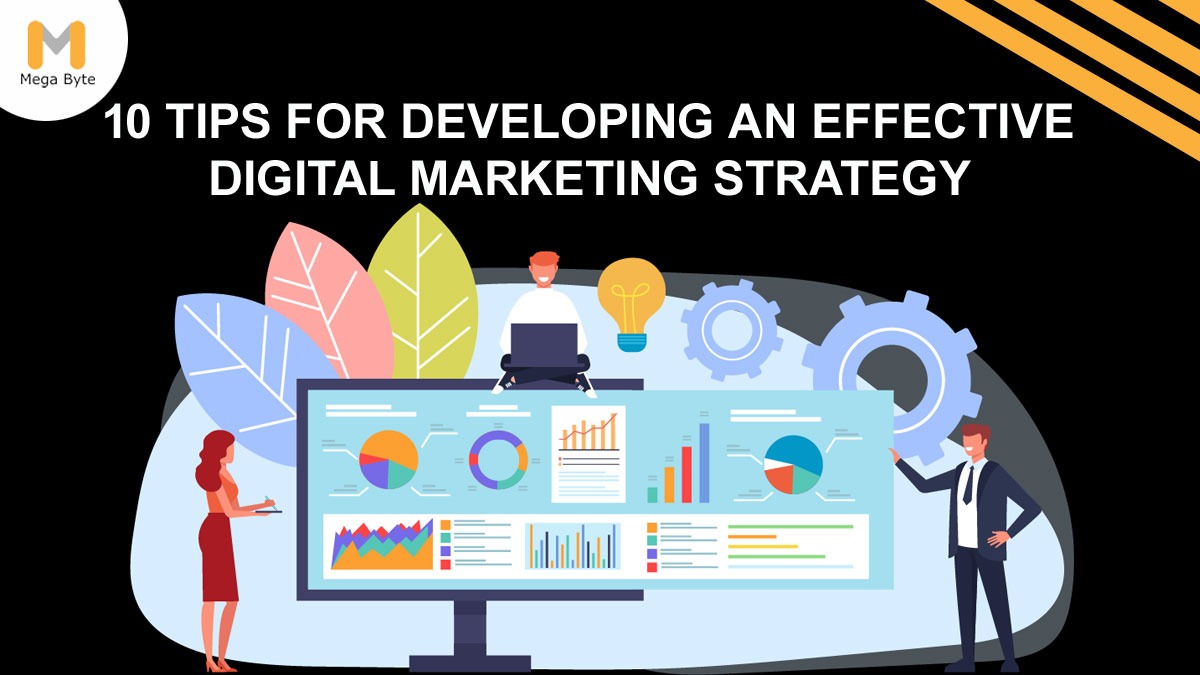 10 Tips to Develop an Effective Digital Marketing Strategy