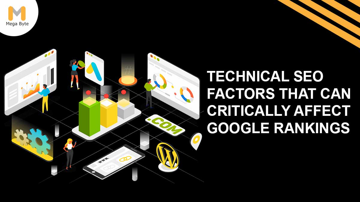 8 Technical SEO Factors that can Critically Affect Google Rankings