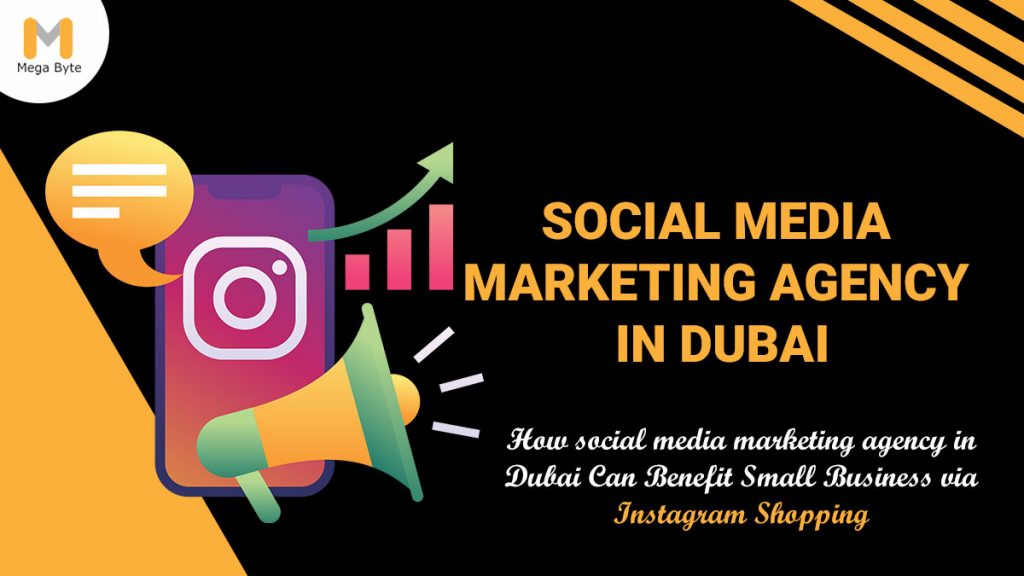How social media marketing agency in Dubai Can Benefit Small Business via Instagram Shopping 1
